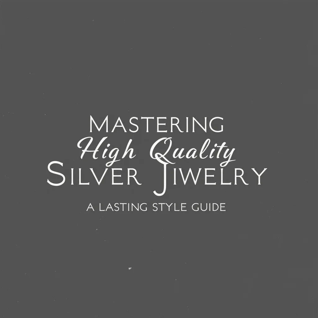 High Quality Silver Jewelry - Mastering High Quality Silver Jewelry A Lasting Style Guide