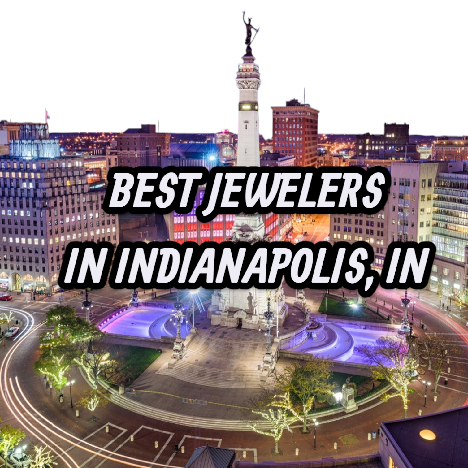 Lets Review The 10 Best Jewelers In Indianapolis, IN For Gold, Silver & Diamond Jewelry