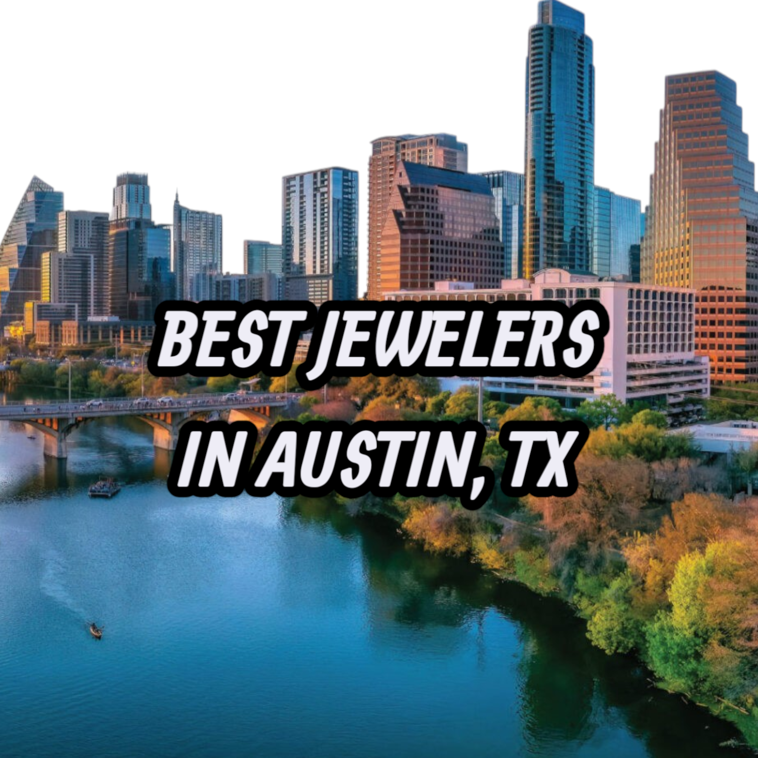 Lets Review The 10 Best Jewelers for Gold, Silver & Diamond Jewelry in Austin, TX