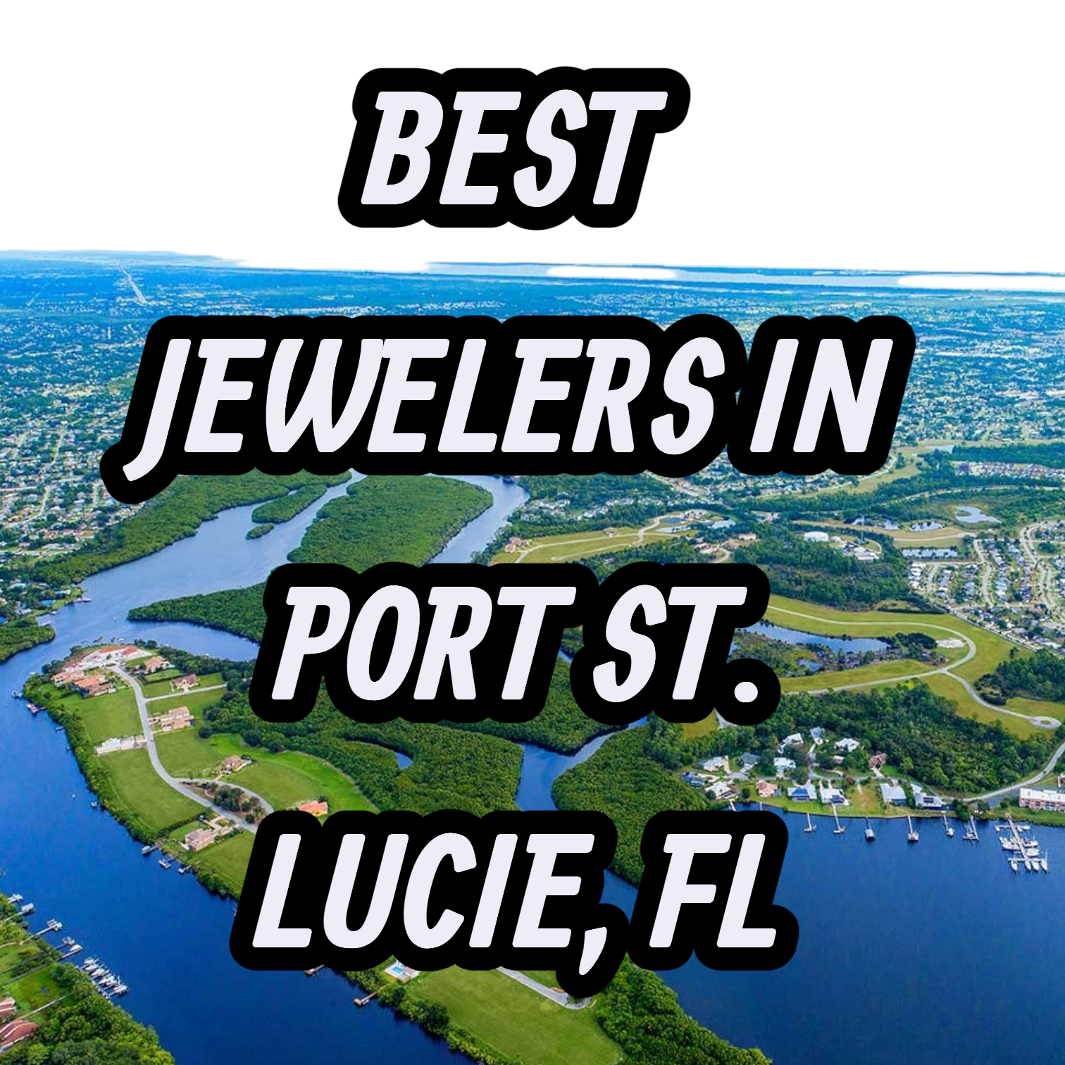 Let’s Review The 10 Best Jewelers In Port St. Lucie, FL For Gold, Silver & Diamond Jewelry