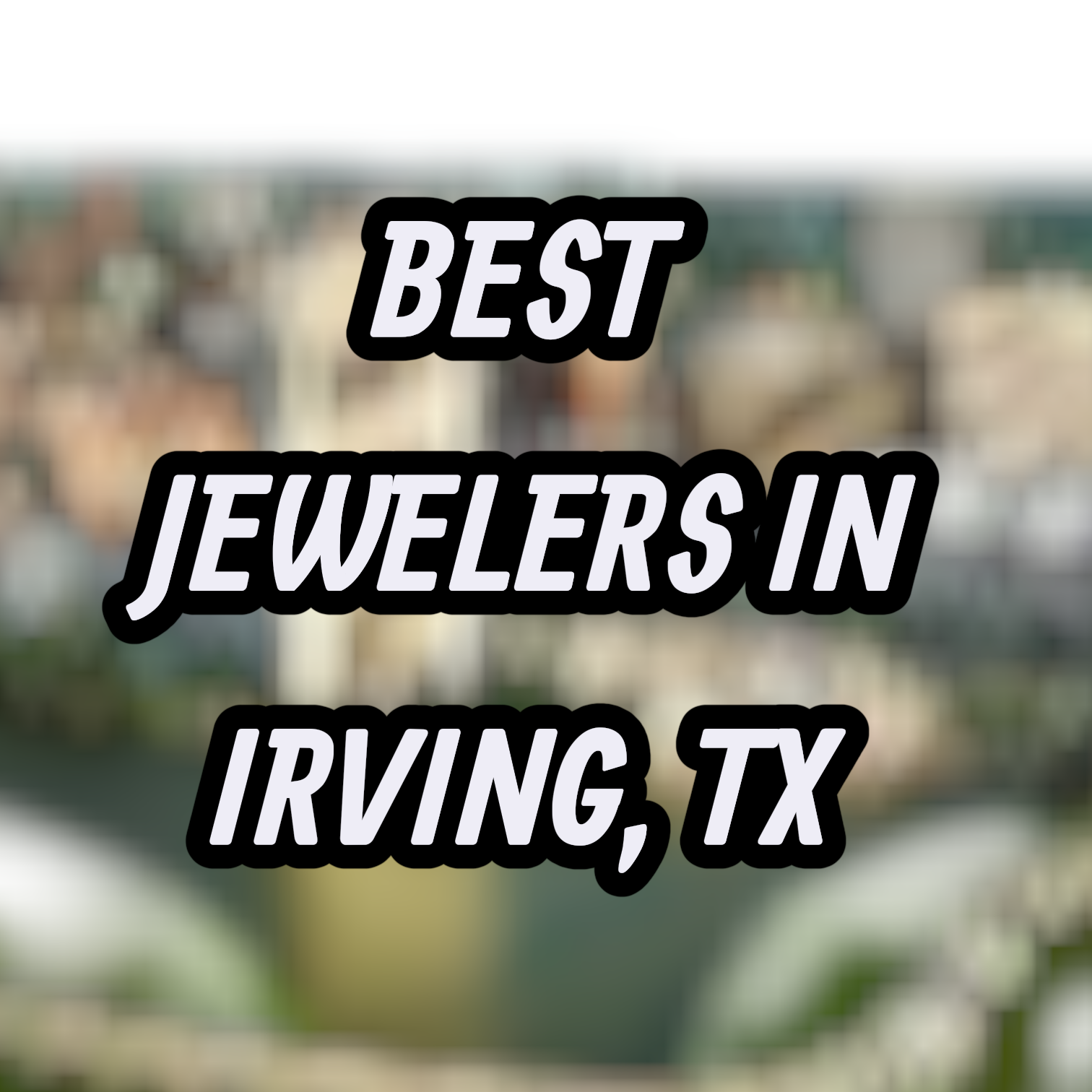 Let’s Review The 10 Best Jewelers In Irving, TX For Gold, Silver & Diamond Jewelry