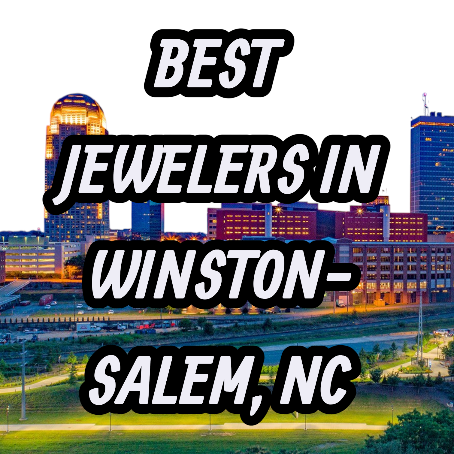 Let’s Review The 10 Best Jewelers In Winston-Salem, NC For Gold, Silver & Diamond Jewelry