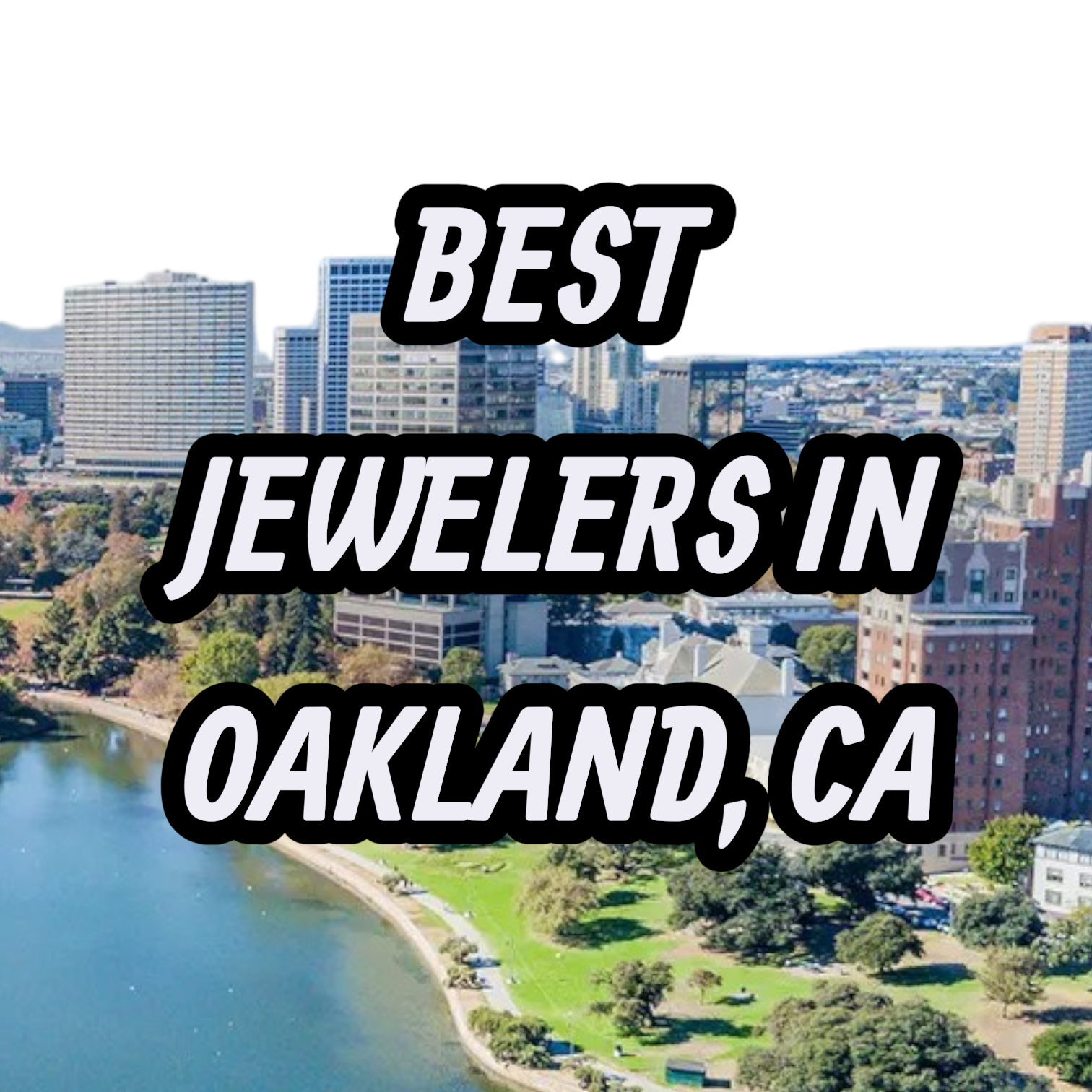 Lets Review The 10 Best Jewelers In Oakland, CA For Gold, Silver & Diamond Jewelry