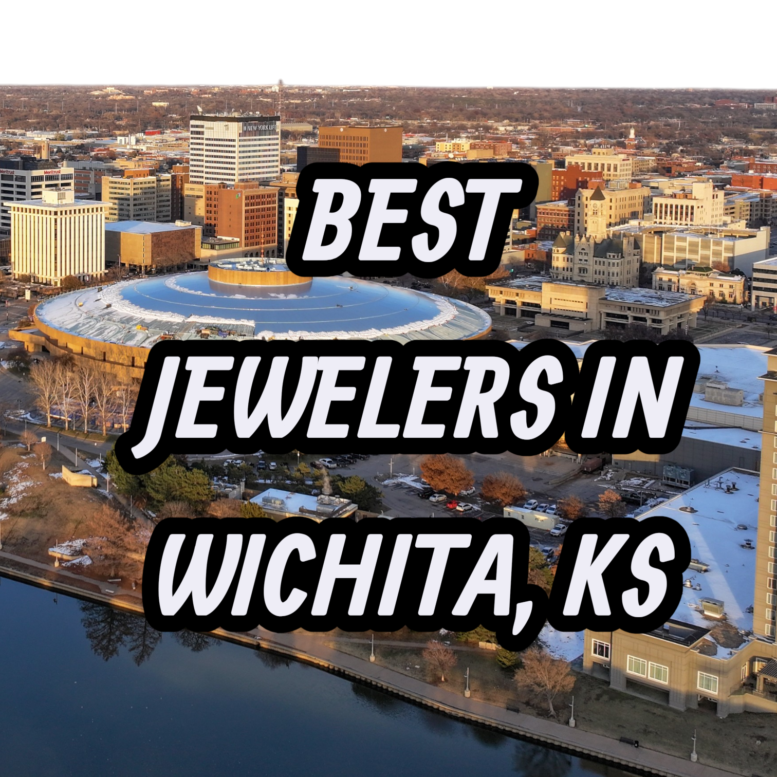 Lets Review The 10 Best Jewelers In Wichita, KS For Gold, Silver & Diamond Jewelry