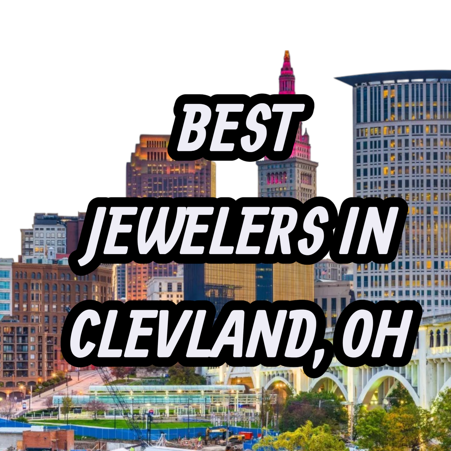 Lets Review The 10 Best Jewelers In Clevland, OH For Gold, Silver & Diamond Jewelry