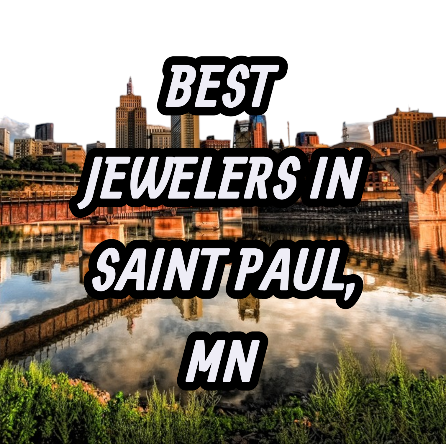 Let’s Review The 10 Best Jewelers In Saint Paul, MN For Gold, Silver & Diamond Jewelry