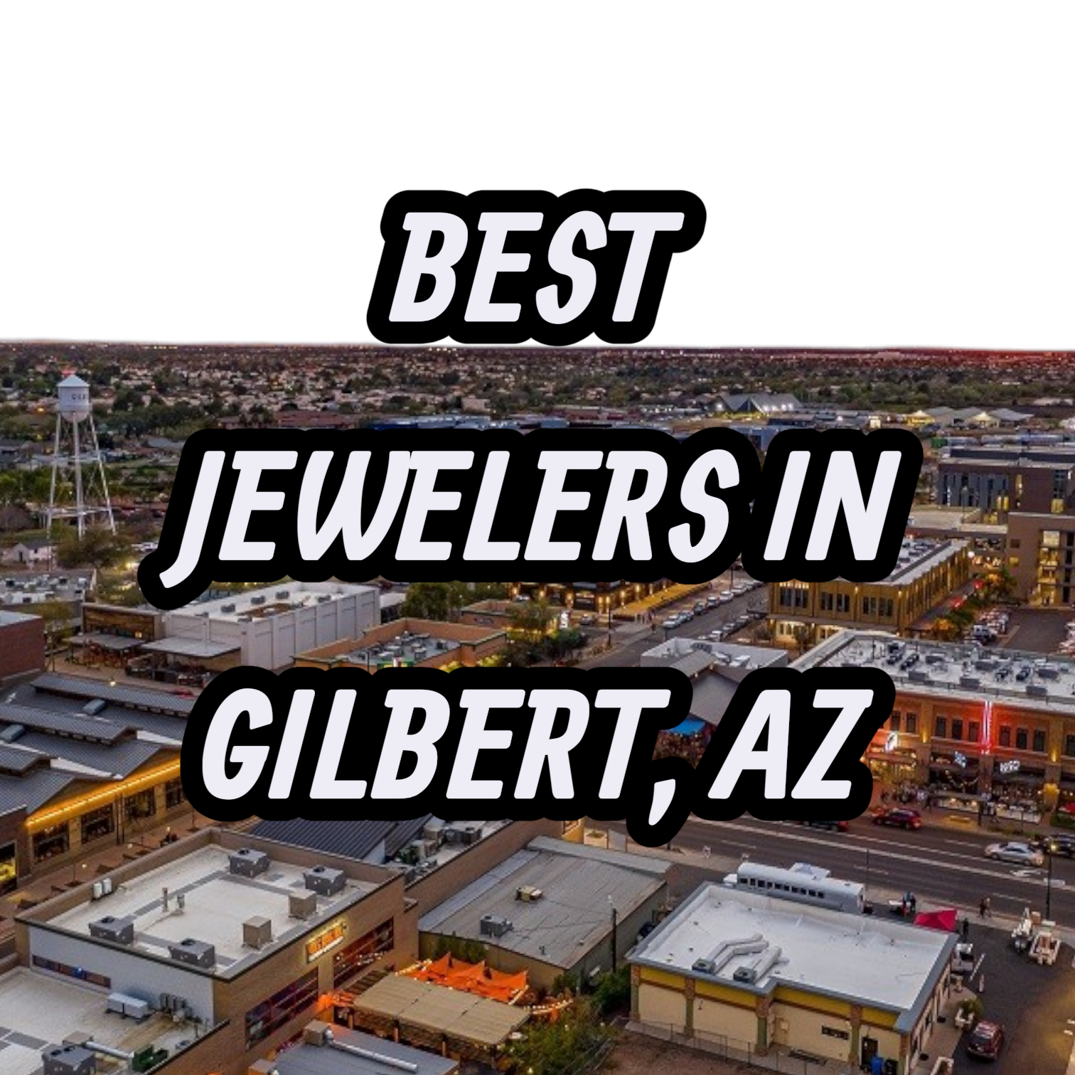 Let’s Review The 10 Best Jewelers In Gilbert, AZ For Gold, Silver & Diamond Jewelry