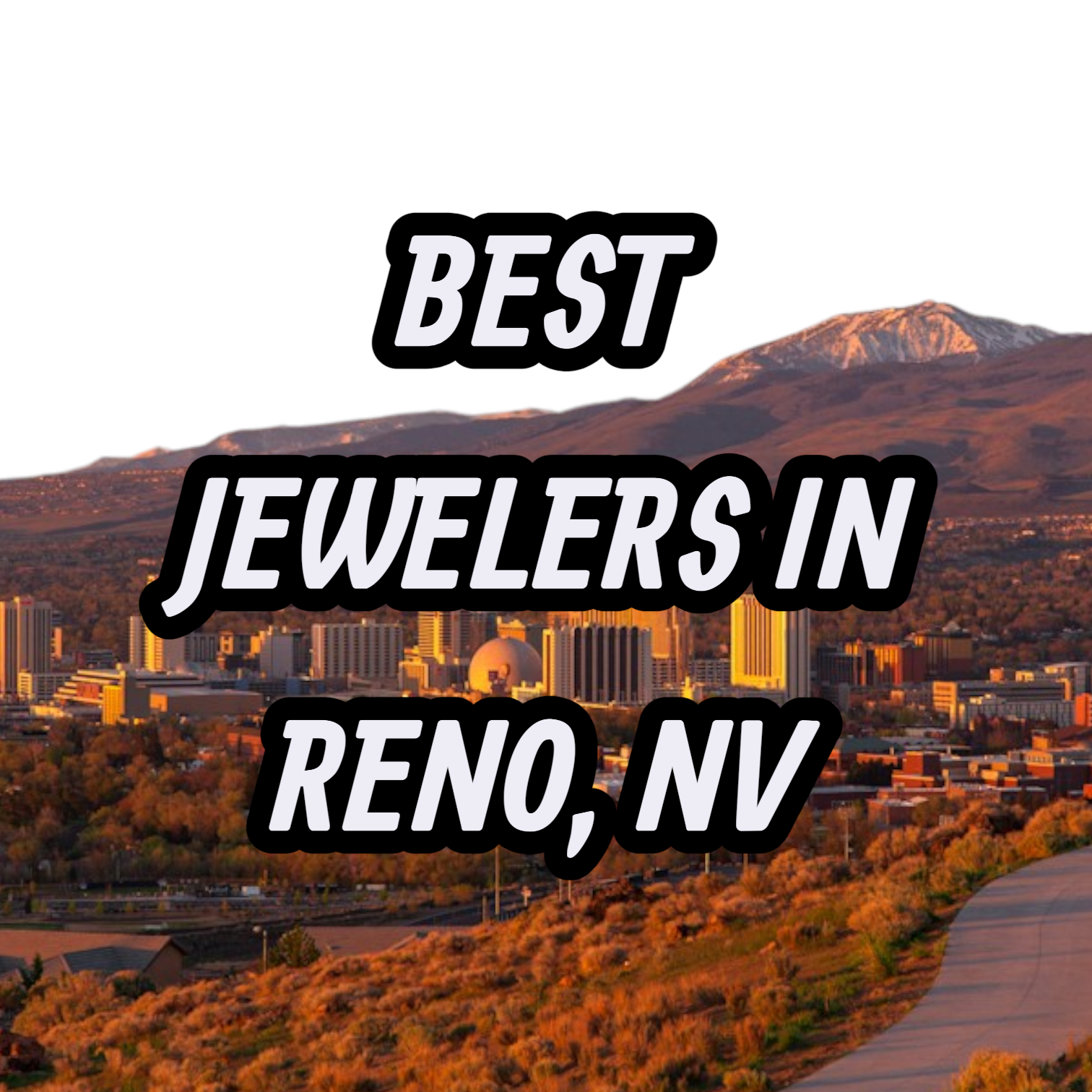 Let’s Review The 10 Best Jewelers In Reno, NV For Gold, Silver & Diamond Jewelry